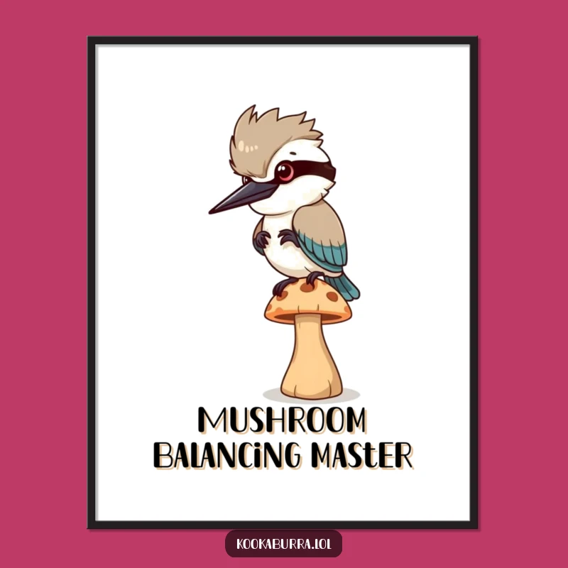 Funny Kookaburra Mushroom Poster: Hilarious Balancing Bird Art for Your Walls!